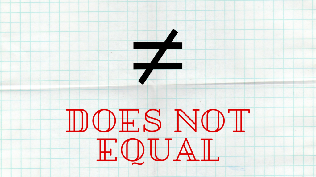 Does not Equal sign.
